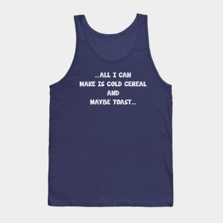 all i can make is cold cereal, and maybe toast_ texture vintage Tank Top